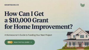 How Can I Get a $10,000 Grant for Home Improvement
