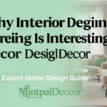 Why Interior Design Is Interesting MintpalDecor Expert Home Design Guide