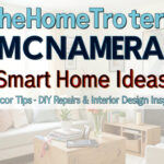 TheHomeTrotters McNamara Smart Home Ideas, Home Décor Tips, DIY Repairs & Interior Design Inspiration
